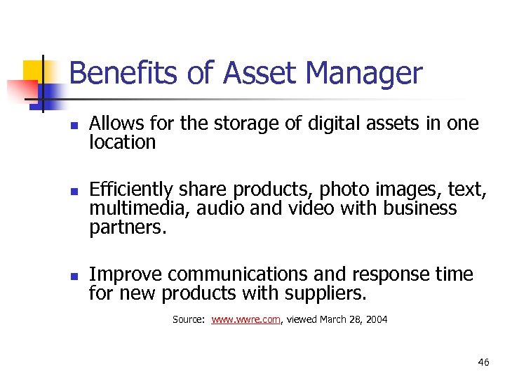 Benefits of Asset Manager n n n Allows for the storage of digital assets