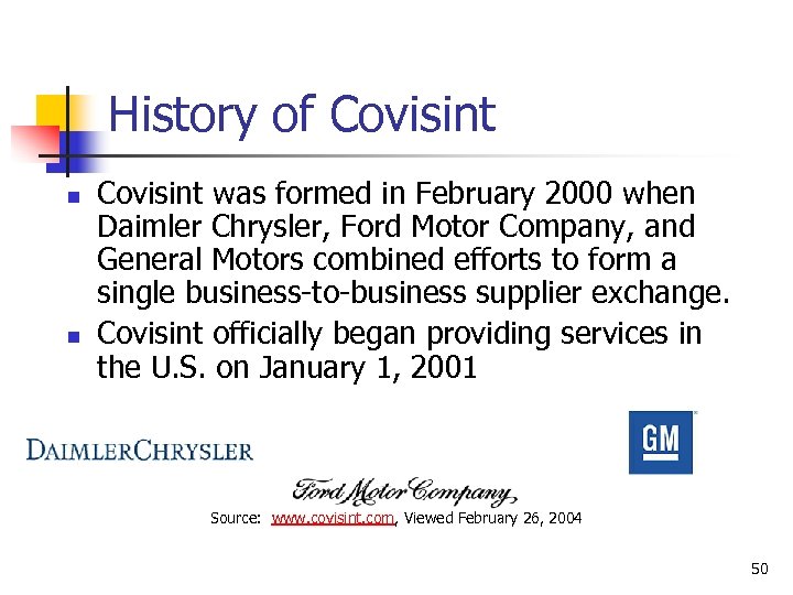 History of Covisint n n Covisint was formed in February 2000 when Daimler Chrysler,