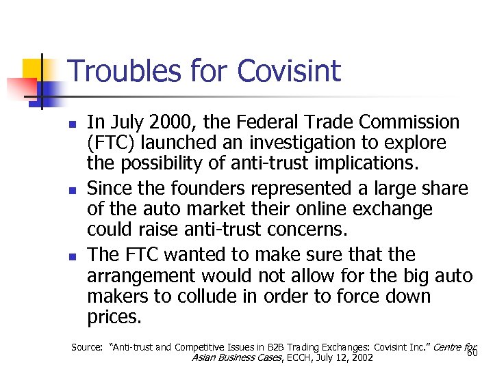 Troubles for Covisint n n n In July 2000, the Federal Trade Commission (FTC)