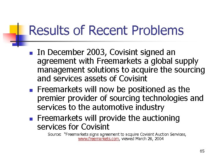 Results of Recent Problems n n n In December 2003, Covisint signed an agreement