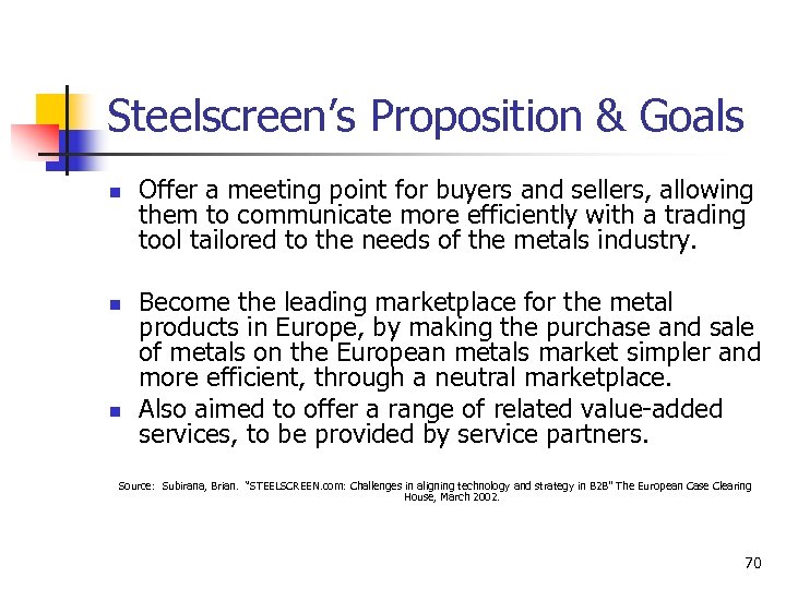 Steelscreen’s Proposition & Goals n n n Offer a meeting point for buyers and