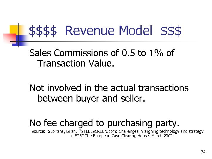 $$$$ Revenue Model $$$ Sales Commissions of 0. 5 to 1% of Transaction Value.