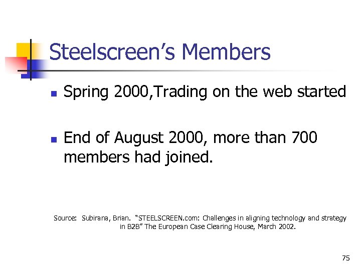 Steelscreen’s Members n n Spring 2000, Trading on the web started End of August