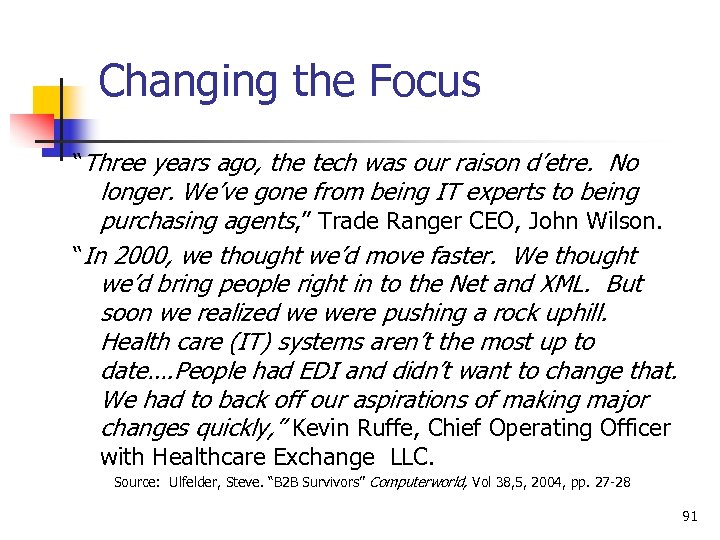 Changing the Focus “Three years ago, the tech was our raison d’etre. No longer.