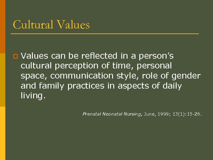 Cultural Values p Values can be reflected in a person’s cultural perception of time,