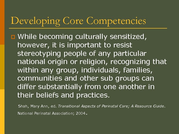 Developing Core Competencies p While becoming culturally sensitized, however, it is important to resist