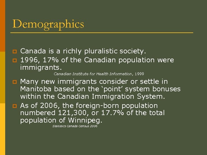 Demographics p p Canada is a richly pluralistic society. 1996, 17% of the Canadian