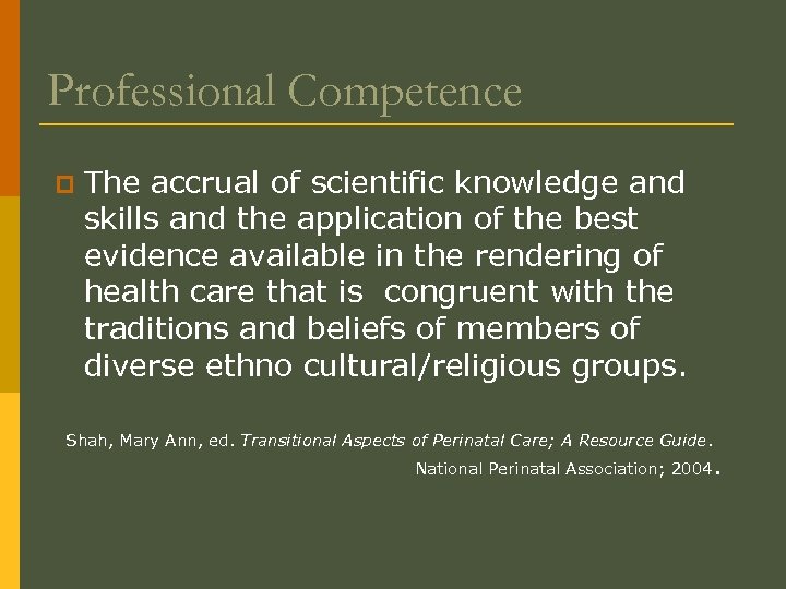 Professional Competence p The accrual of scientific knowledge and skills and the application of