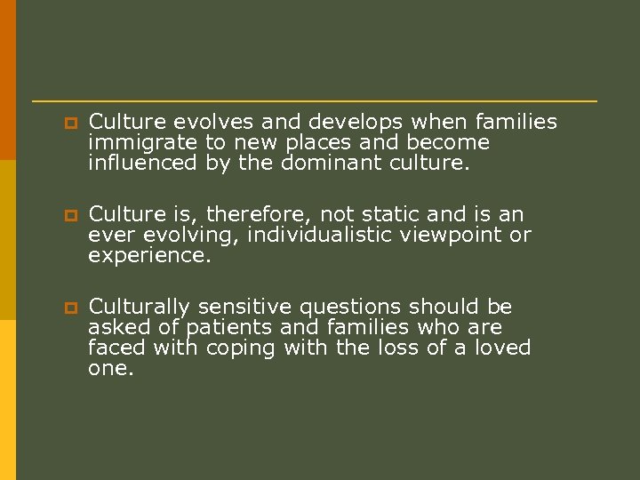 p Culture evolves and develops when families immigrate to new places and become influenced