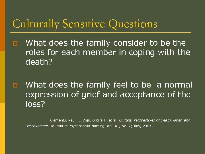 Culturally Sensitive Questions p What does the family consider to be the roles for