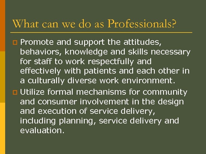 What can we do as Professionals? Promote and support the attitudes, behaviors, knowledge and