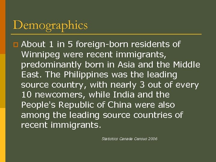 Demographics p About 1 in 5 foreign-born residents of Winnipeg were recent immigrants, predominantly
