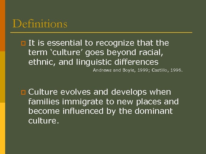 Definitions p It is essential to recognize that the term ‘culture’ goes beyond racial,