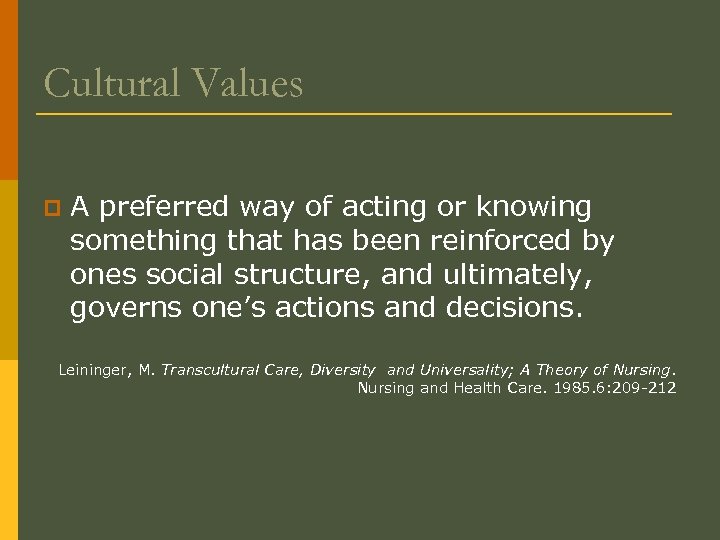 Cultural Values p A preferred way of acting or knowing something that has been