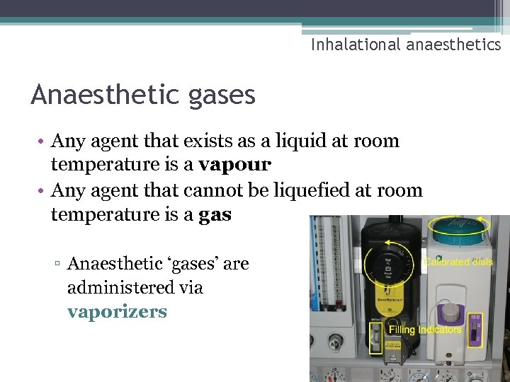 Inhalational anaesthetics Anaesthetic gases • Any agent that exists as a liquid at room