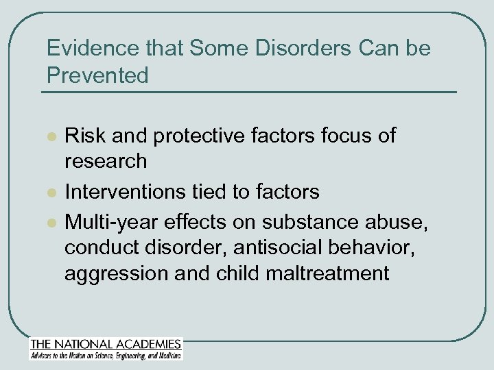 Evidence that Some Disorders Can be Prevented l l l Risk and protective factors