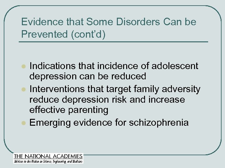 Evidence that Some Disorders Can be Prevented (cont’d) l l l Indications that incidence