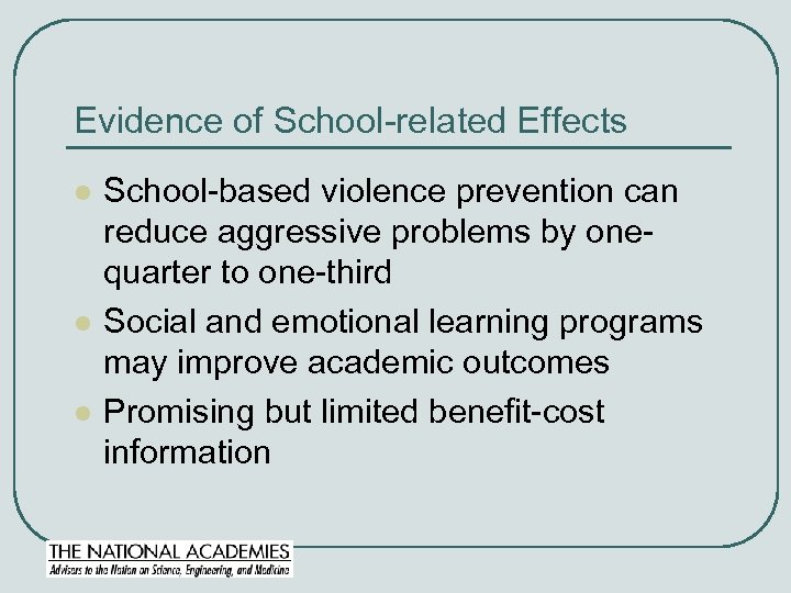 Evidence of School-related Effects l l l School-based violence prevention can reduce aggressive problems