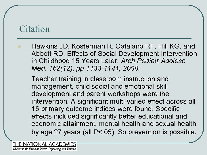 Citation l Hawkins JD, Kosterman R, Catalano RF, Hill KG, and Abbott RD. Effects