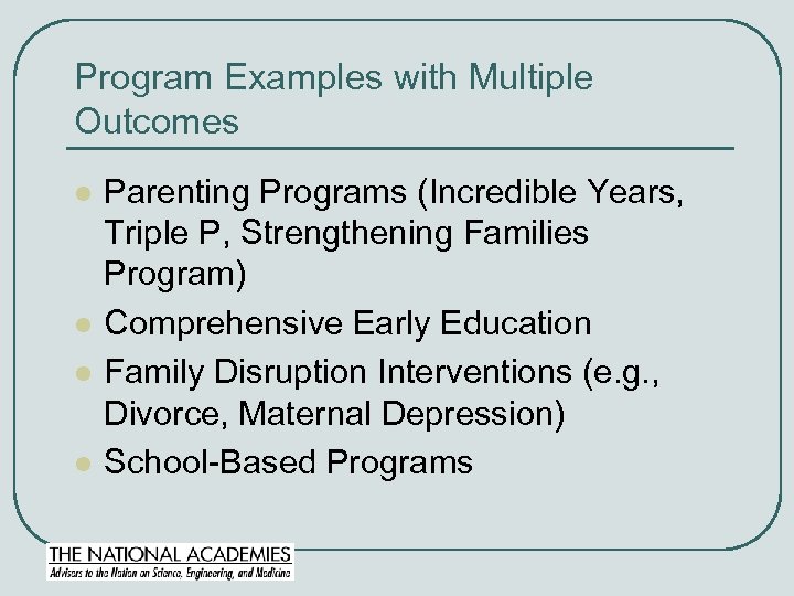 Program Examples with Multiple Outcomes l l Parenting Programs (Incredible Years, Triple P, Strengthening