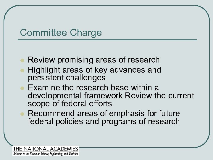 Committee Charge l l Review promising areas of research Highlight areas of key advances