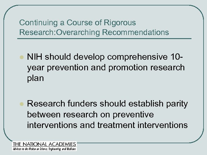 Continuing a Course of Rigorous Research: Overarching Recommendations l NIH should develop comprehensive 10