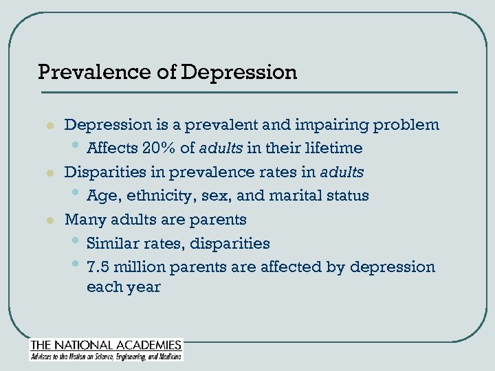 Prevalence of Depression l l l Depression is a prevalent and impairing problem •