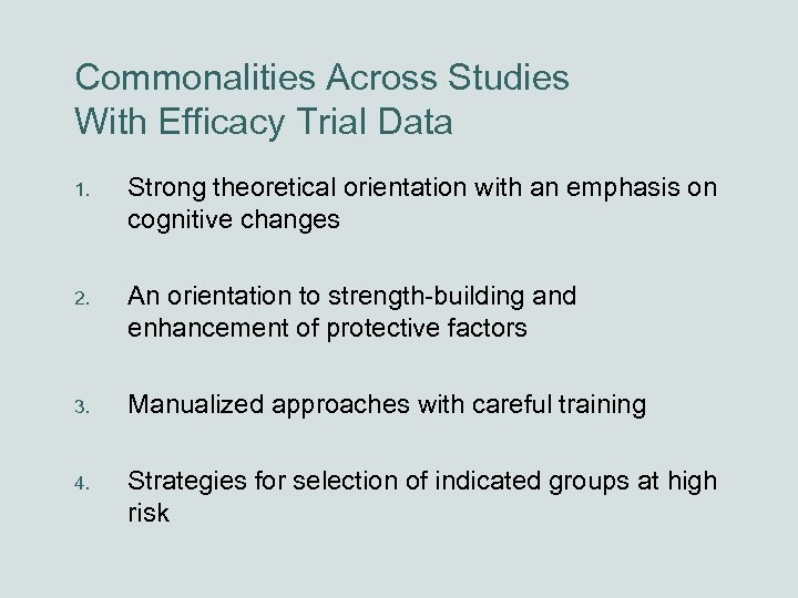 Commonalities Across Studies With Efficacy Trial Data 1. Strong theoretical orientation with an emphasis