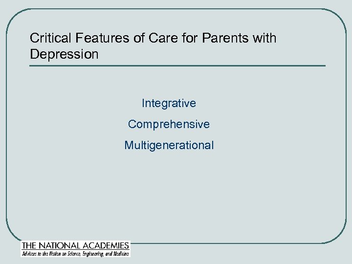 Critical Features of Care for Parents with Depression Integrative Comprehensive Multigenerational 