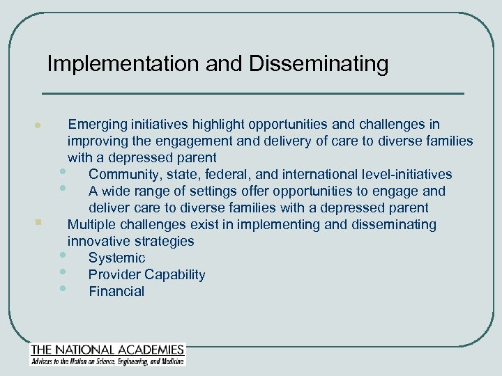 Implementation and Disseminating l § Emerging initiatives highlight opportunities and challenges in improving the