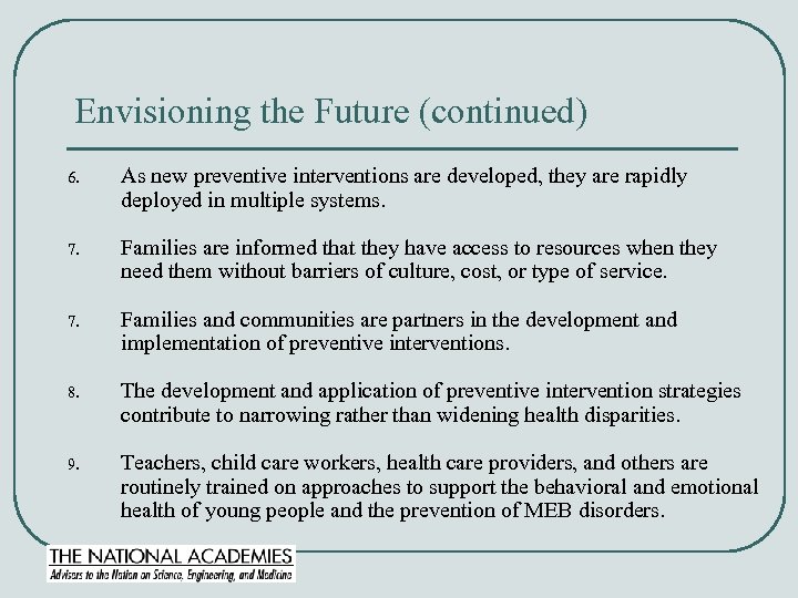 Envisioning the Future (continued) 6. As new preventive interventions are developed, they are rapidly