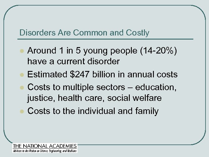 Disorders Are Common and Costly l l Around 1 in 5 young people (14