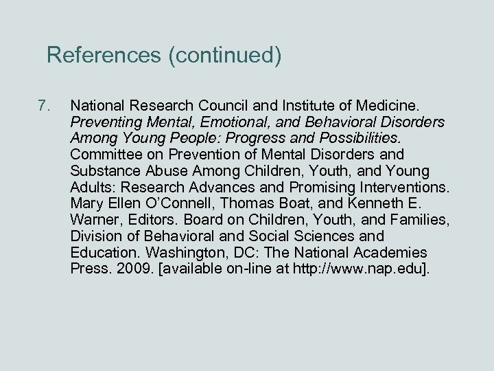 References (continued) 7. National Research Council and Institute of Medicine. Preventing Mental, Emotional, and