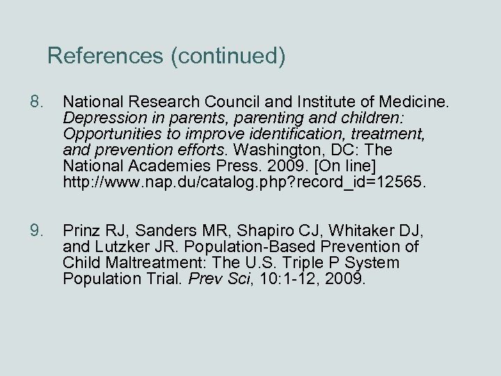 References (continued) 8. National Research Council and Institute of Medicine. Depression in parents, parenting