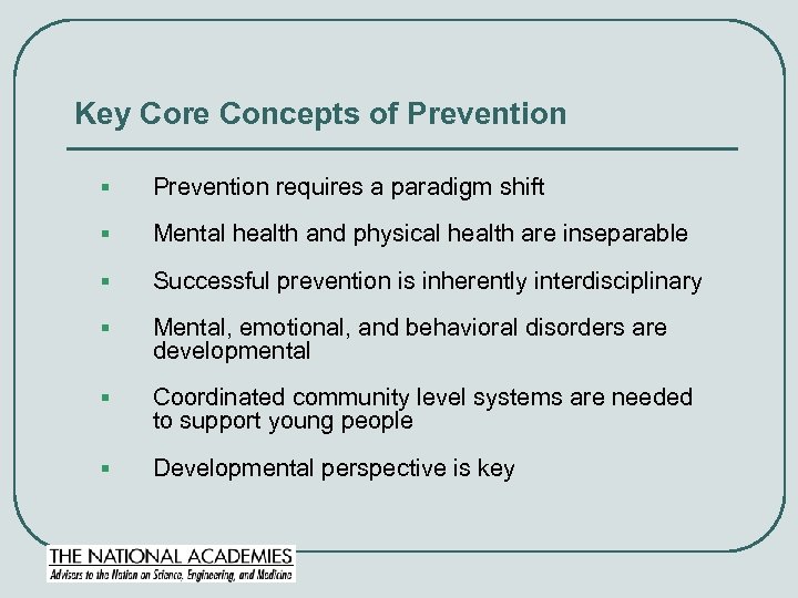 Key Core Concepts of Prevention § Prevention requires a paradigm shift § Mental health