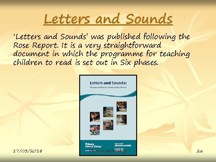 Letters and Sounds ‘Letters and Sounds’ was published following the Rose Report. It is