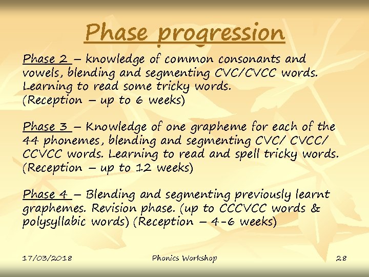 Phase progression Phase 2 – knowledge of common consonants and vowels, blending and segmenting