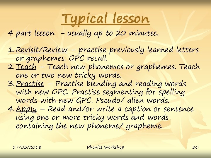 Typical lesson 4 part lesson - usually up to 20 minutes. 1. Revisit/Review –