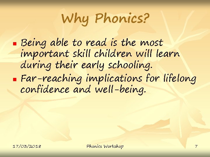 Why Phonics? n n Being able to read is the most important skill children