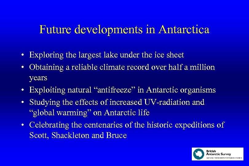 Future developments in Antarctica • Exploring the largest lake under the ice sheet •