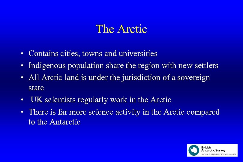 The Arctic • Contains cities, towns and universities • Indigenous population share the region