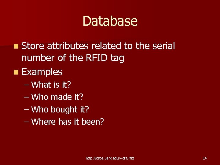 Database n Store attributes related to the serial number of the RFID tag n