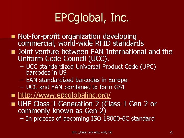 EPCglobal, Inc. Not-for-profit organization developing commercial, world-wide RFID standards n Joint venture between EAN