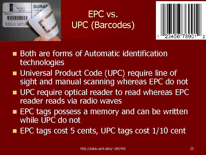 EPC vs. UPC (Barcodes) n n n Both are forms of Automatic identification technologies