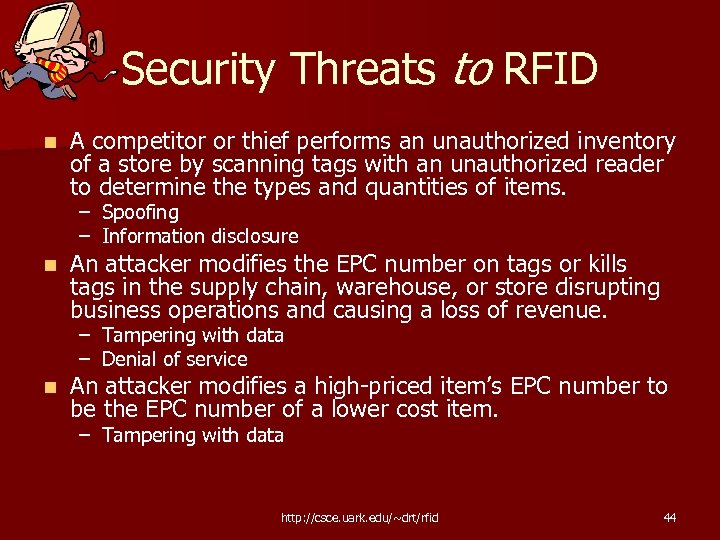 Security Threats to RFID n A competitor or thief performs an unauthorized inventory of