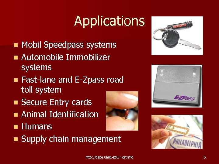 Applications n n n n Mobil Speedpass systems Automobile Immobilizer systems Fast-lane and E-Zpass
