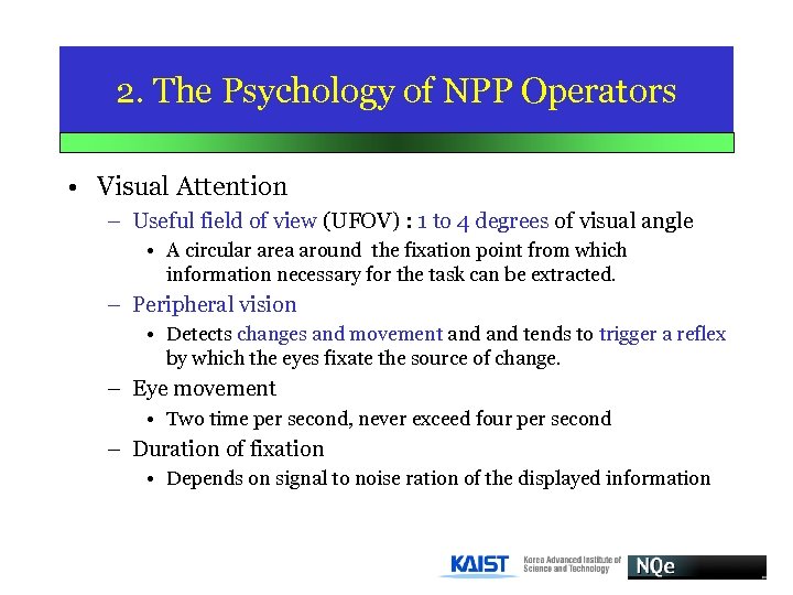2. The Psychology of NPP Operators • Visual Attention – Useful field of view