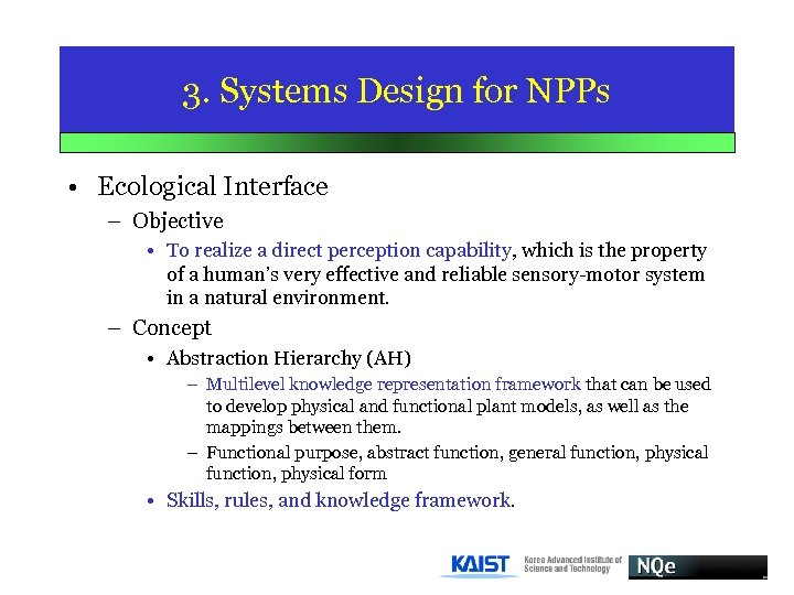 3. Systems Design for NPPs • Ecological Interface – Objective • To realize a