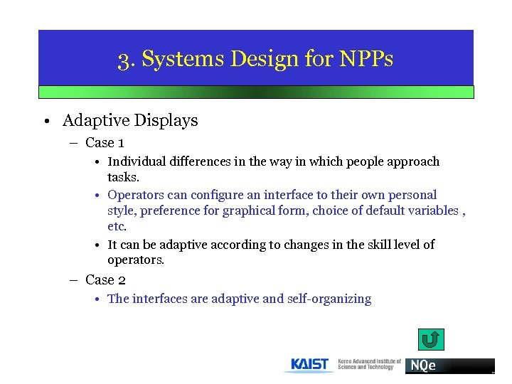 3. Systems Design for NPPs • Adaptive Displays – Case 1 • Individual differences