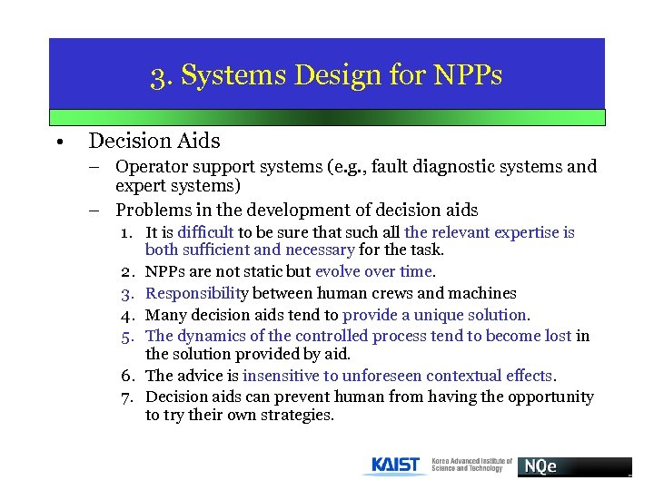 3. Systems Design for NPPs • Decision Aids – Operator support systems (e. g.